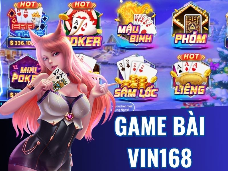 Vin168 cho trải nghiệm rất nhiều sản phẩm game bài thú vị