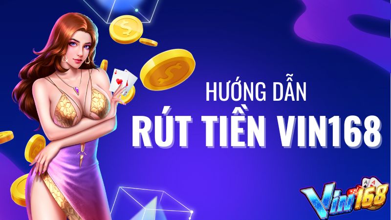 Cách rút tiền Vin168 hạn chế gián đoạn giao dịch