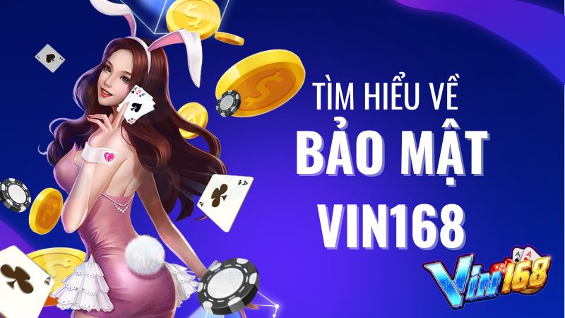 Chính sách bảo mật Vin168 - Nhà cái an toàn, cược thủ an tâm