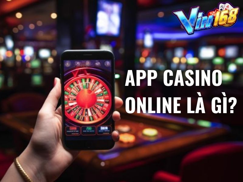 App casino online xu hướng giải trí mới của thế kỷ XXI