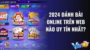 Đánh bài online trên web nào uy tín nhất 2024?