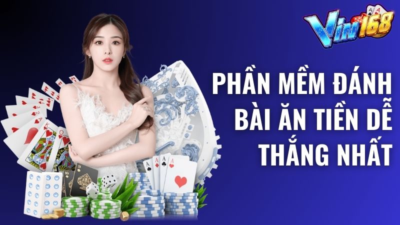 Phần mềm đánh bài ăn tiền được yêu thích nhất